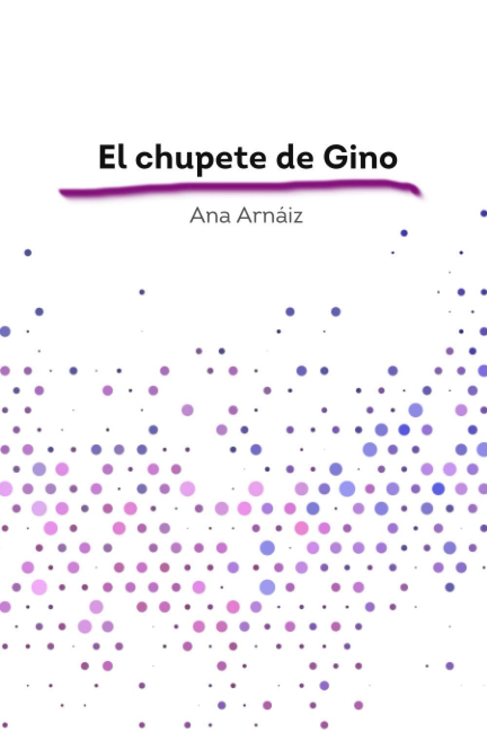 El chupete de Gino (Cuentos para vivir con Alegría)
