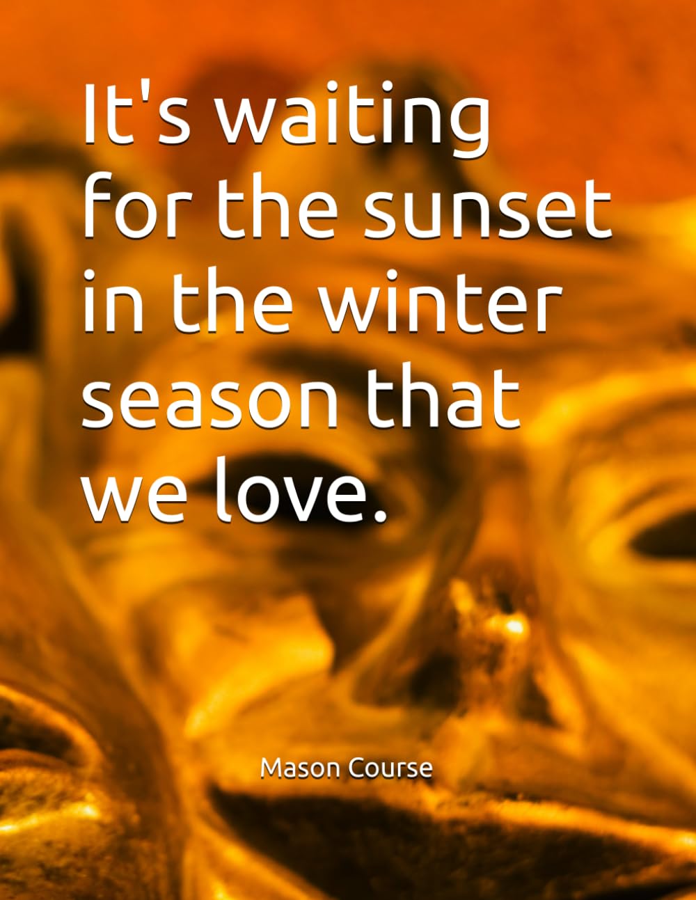 It's waiting for the sunset in the winter season that we love.