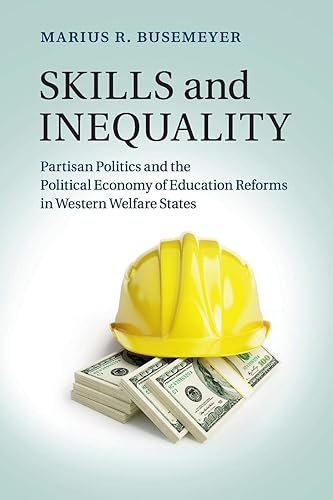 Skills and Inequality: Partisan Politics and the Political Economy of Education Reforms in Western Welfare States