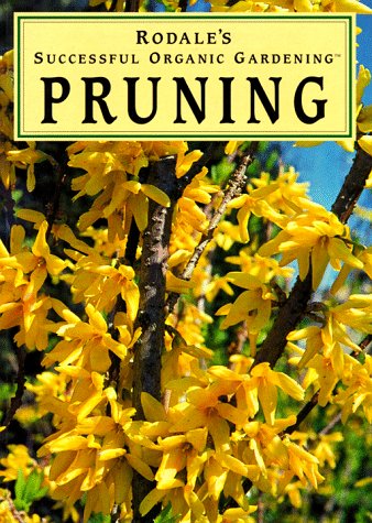 Pruning (Rodale's Successful Organic Gardening)      Paperback – January 1, 1995