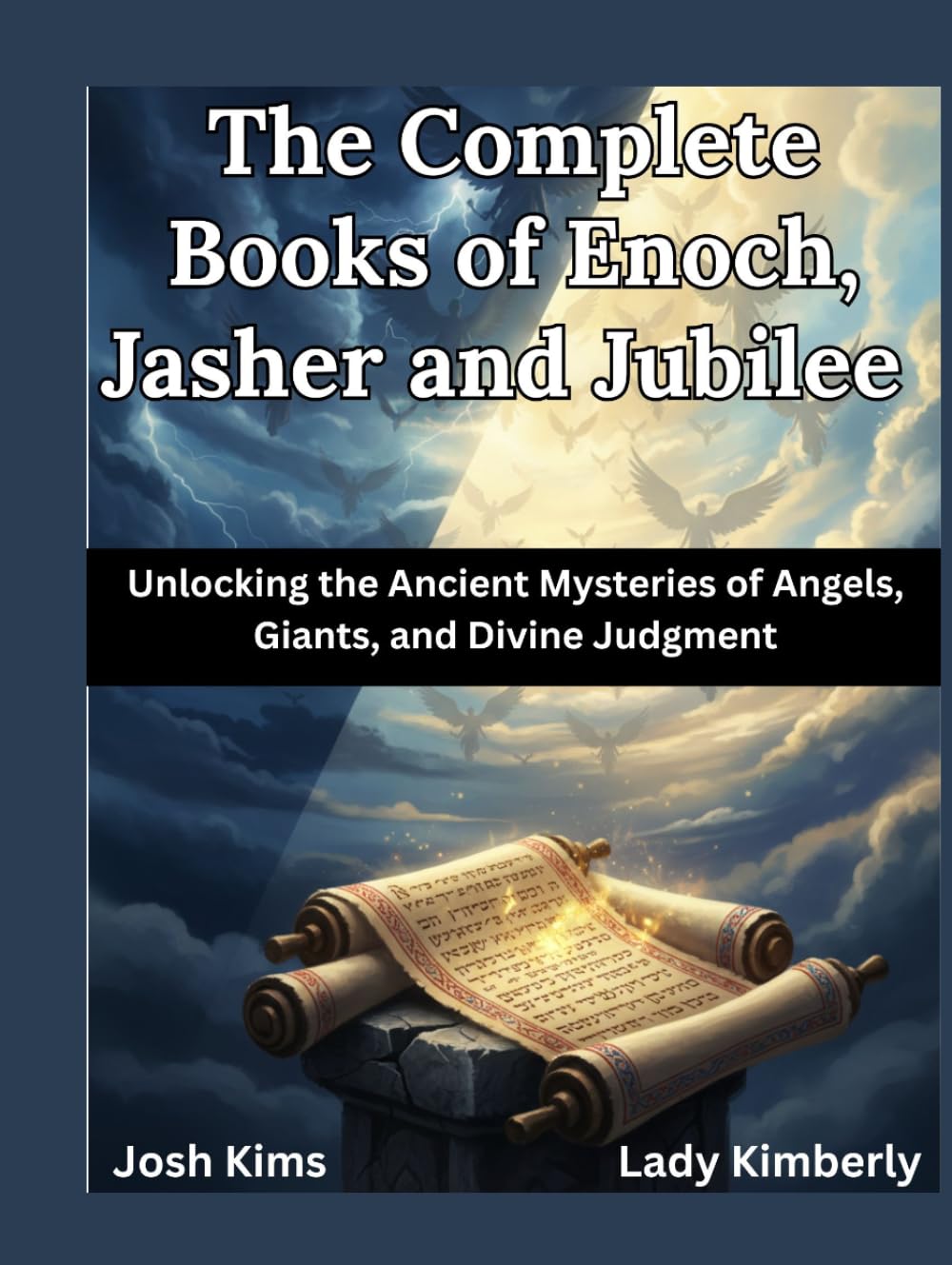 The Complete Books of Enoch, Jasher and Jubilee: Unlocking the Ancient Mysteries of Angels, Giants, and Divine Judgment