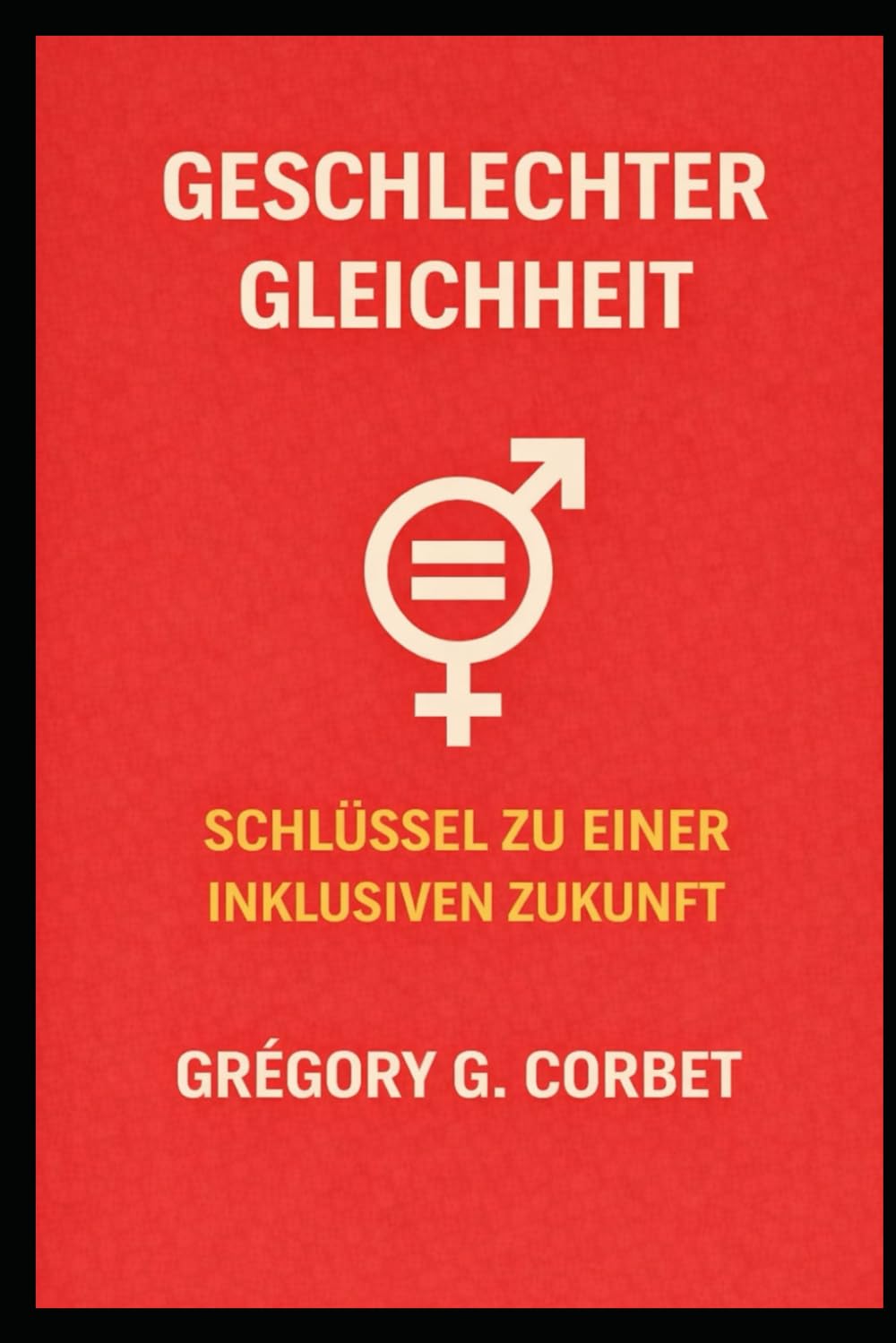 Geschlechtergleichstellung: Der Schlüssel zu einer inklusiven Zukunft