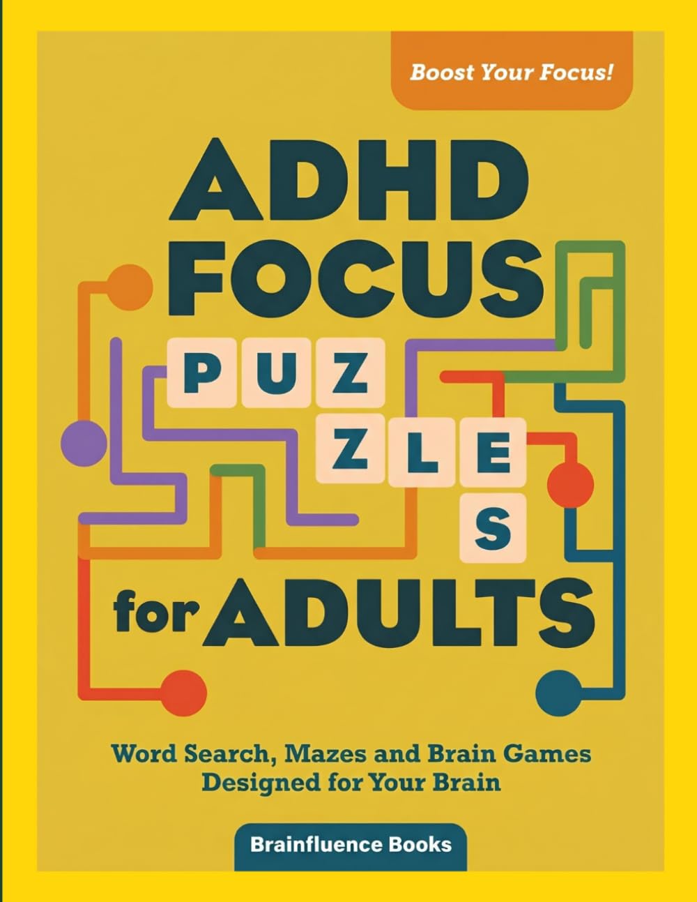 ADHD Focus Puzzles for Adults: Word Search, Mazes and Brain Games Designed for Your Brain