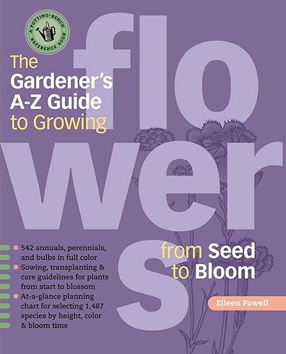 The Gardener's A-Z Guide to Growing Flowers from Seed to