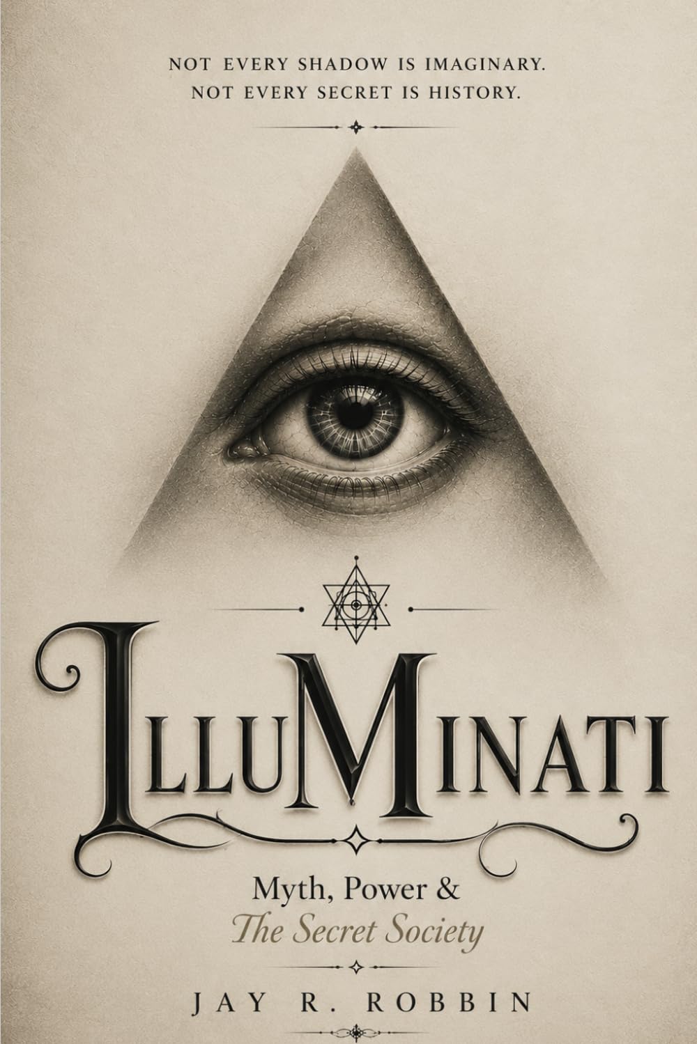 ILLUMINATI: "Myth, Power & The Secret Society"