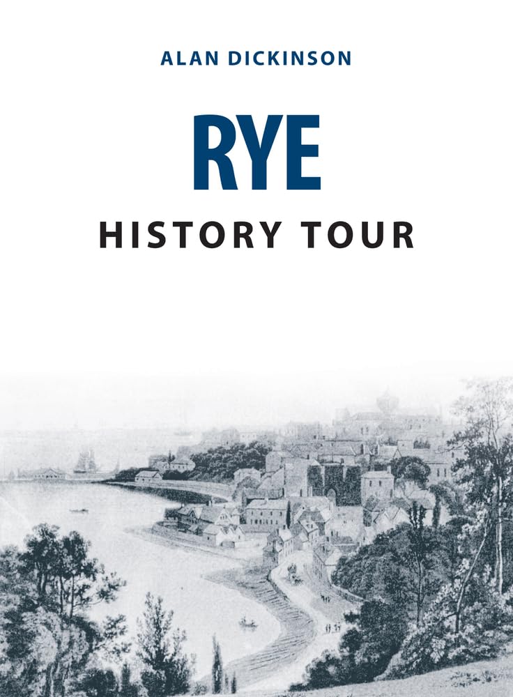 Rye History Tour by Alan Dickinson - 9781445678139