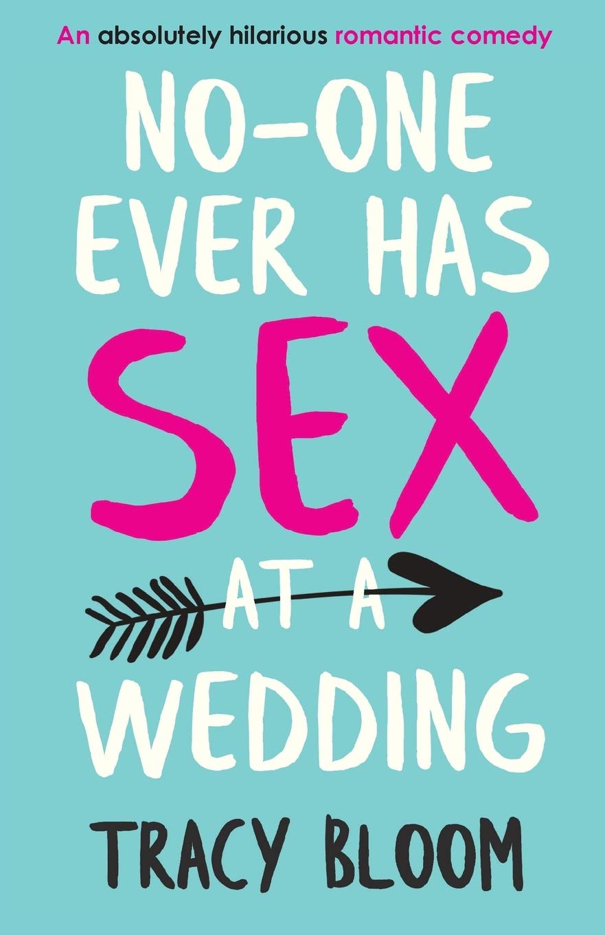 No-one Ever Has Sex at a Wedding: An absolutely hilarious romantic comedy