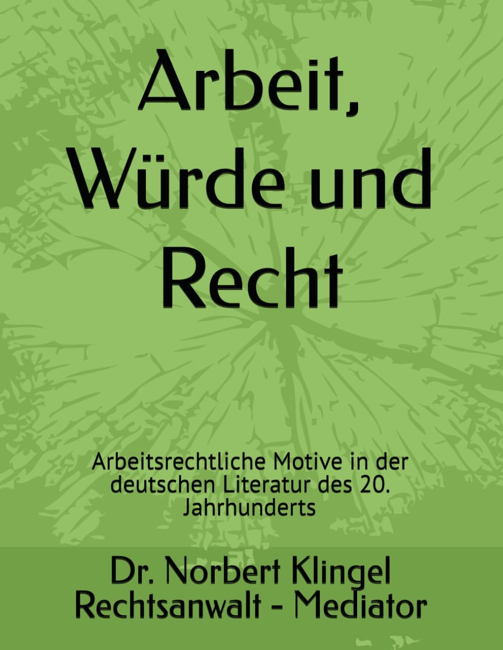 Arbeit, Würde und Recht: Arbeitsrechtliche Motive in der deutschen Literatur des 20. Jahrhunderts
