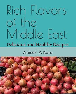 Rich Flavors of the Middle East: Delicious and Healthy Recipes