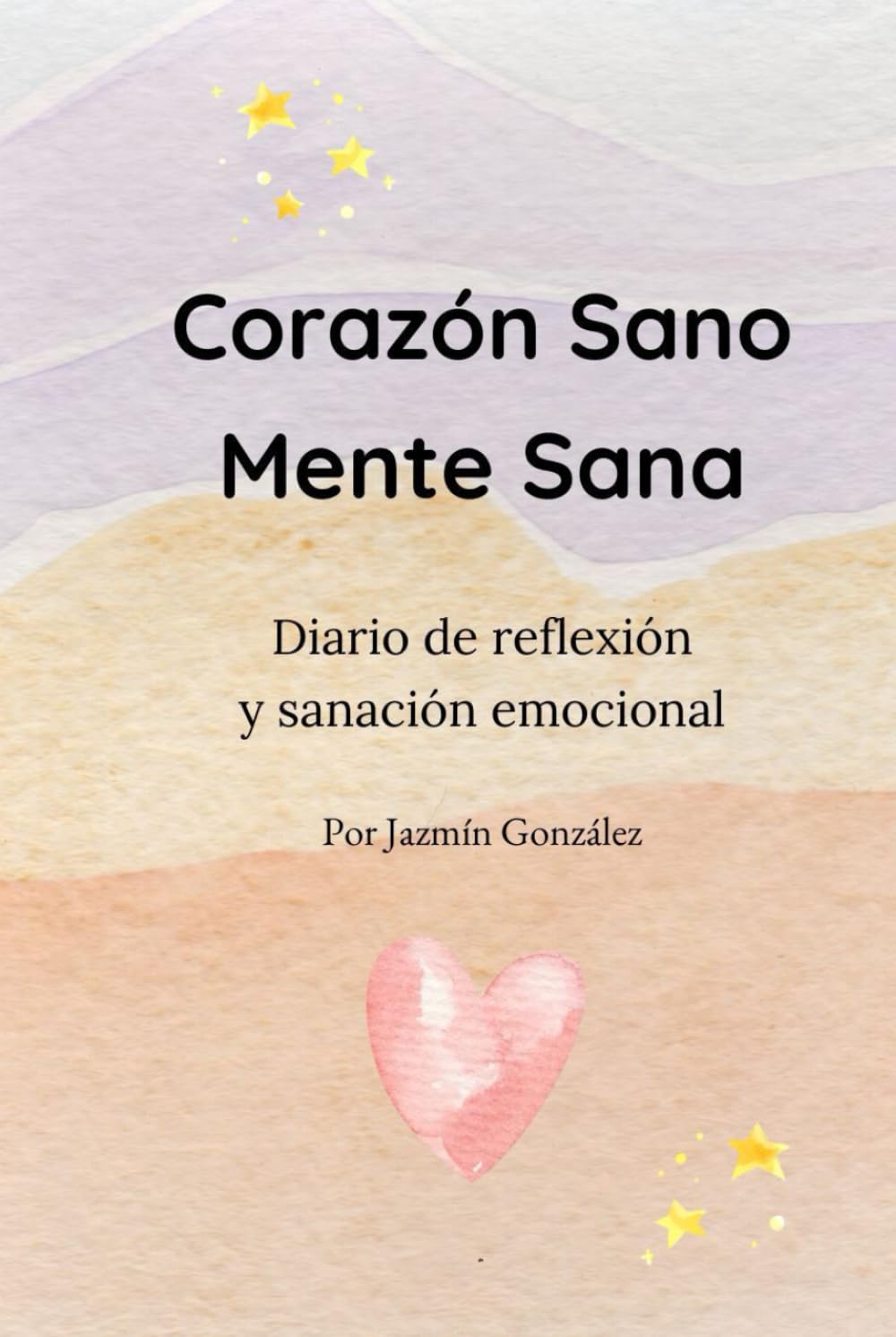 Corazón Sano. Mente Sana - Edición a Color: Diario de reflexión y sanación emocional (Diarios y planificadores)