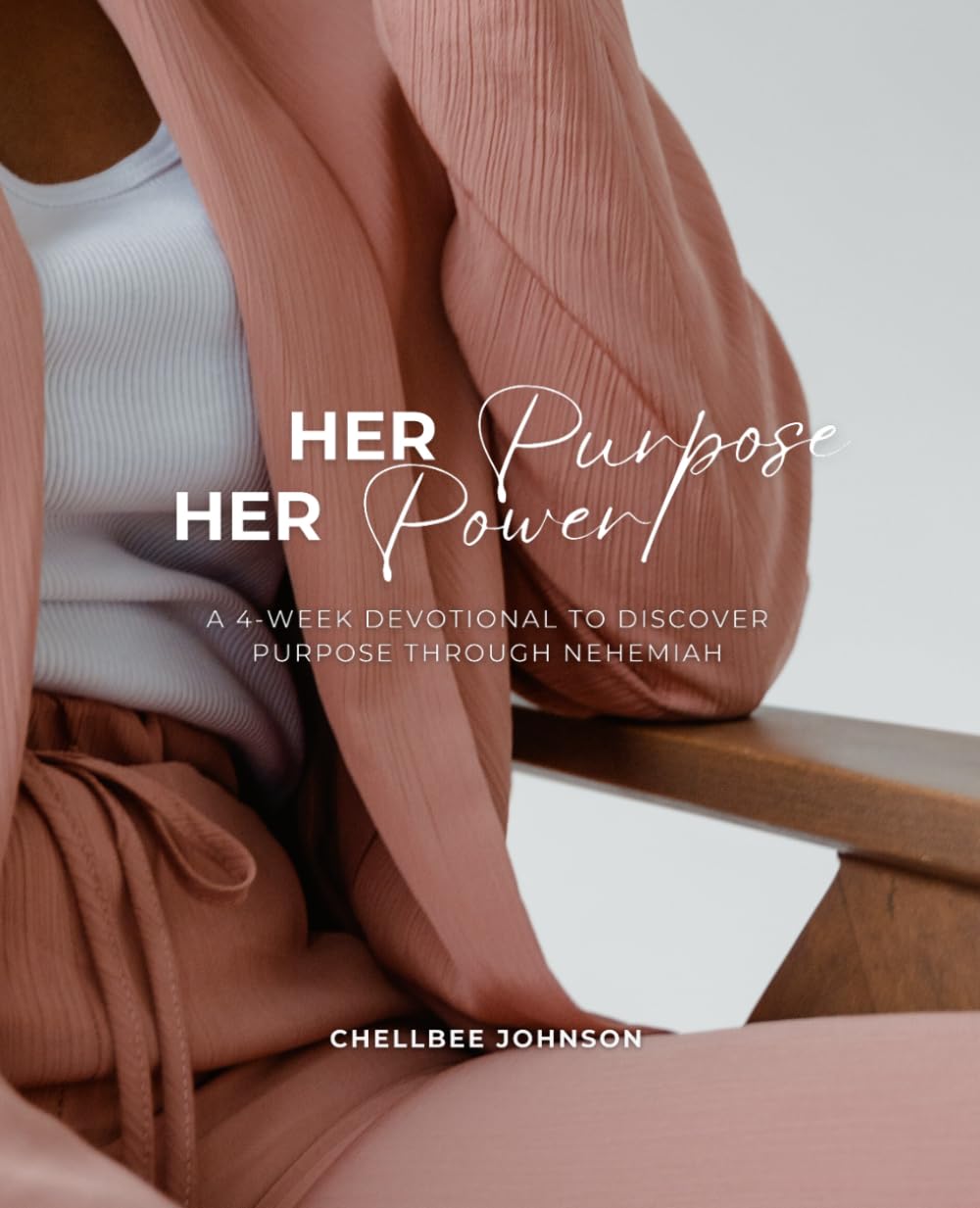 Her Purpose, Her Power: A 4-Week Devotional to Discover Purpose Through Nehemiah