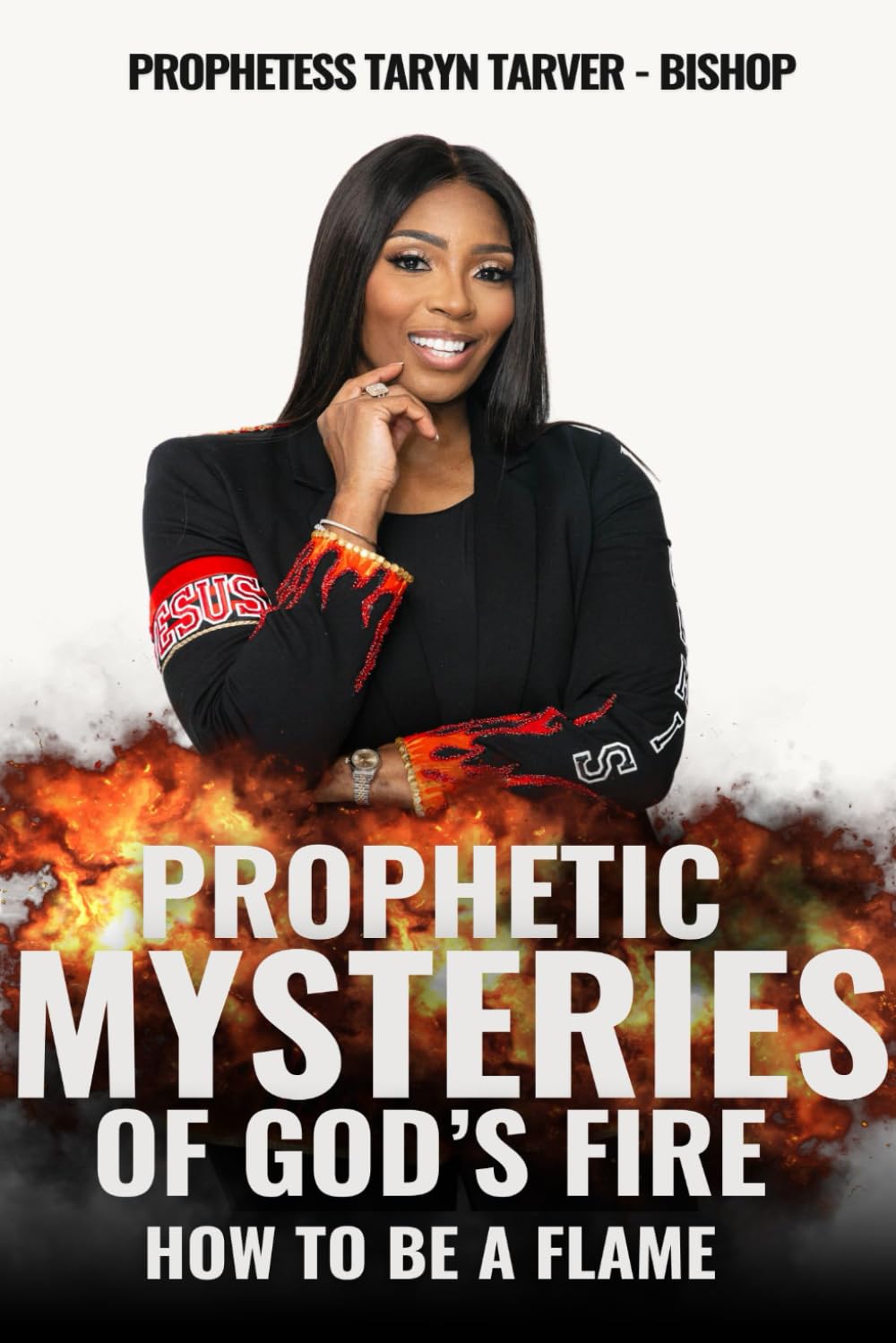 Prophetic Mysteries of God's Fire: How to be a Flame