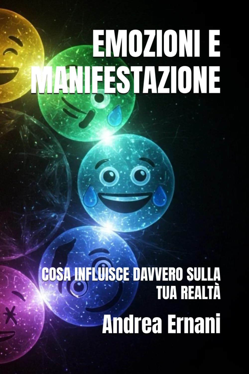 EMOZIONI E MANIFESTAZIONE: COSA INFLUISCE DAVVERO SULLA TUA REALTÀ