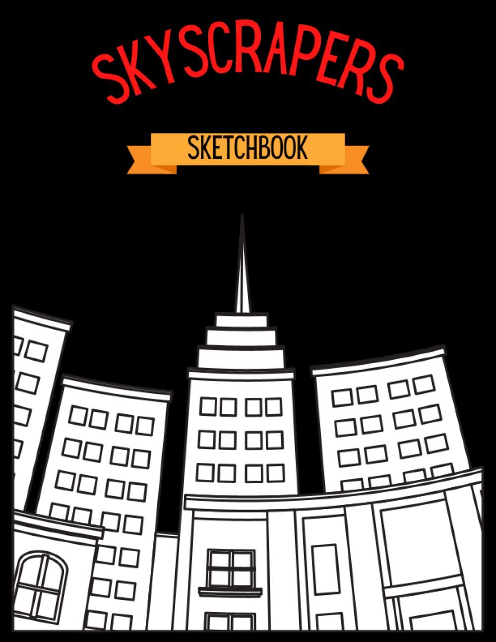 Skyscrapers Sketchbook: Skyscrapers book, Architect sketchbook, Sketchbooks for drawings 8.5x11