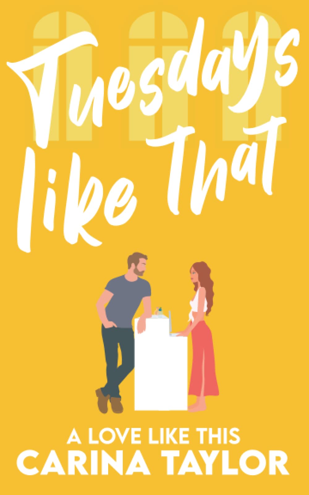 Tuesdays Like That: A romantic comedy: 5 (A Love Like This)