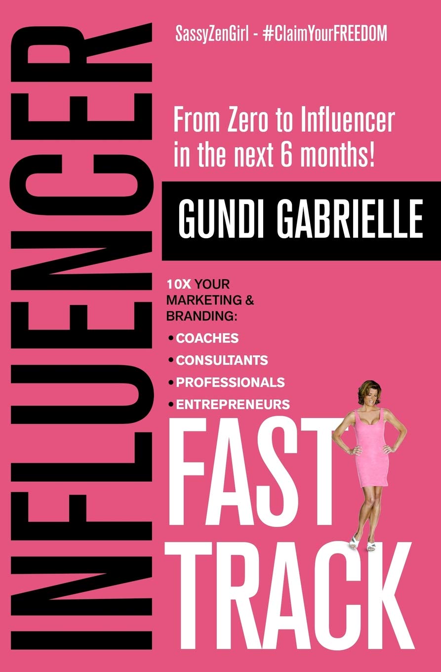 Influencer Fast Track: From Zero to Influencer in the next 6 Months!: 10X Your Marketing & Branding for Coaches, Consultants, Professionals & Entrepreneurs: 2 (Passive Income Freedom Series)