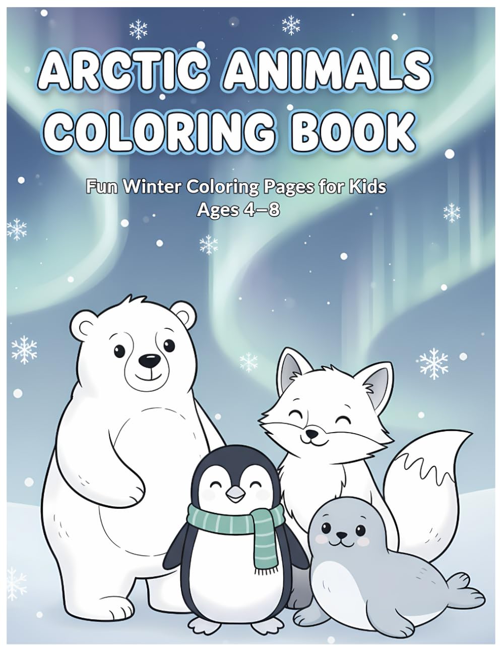 Adorable Arctic Animals: Easy & Cute Winter Coloring Pages for Children: 80 cute Includes Polar Bears, Penguins, Seals, Arctic Foxes, Narwhals & More!