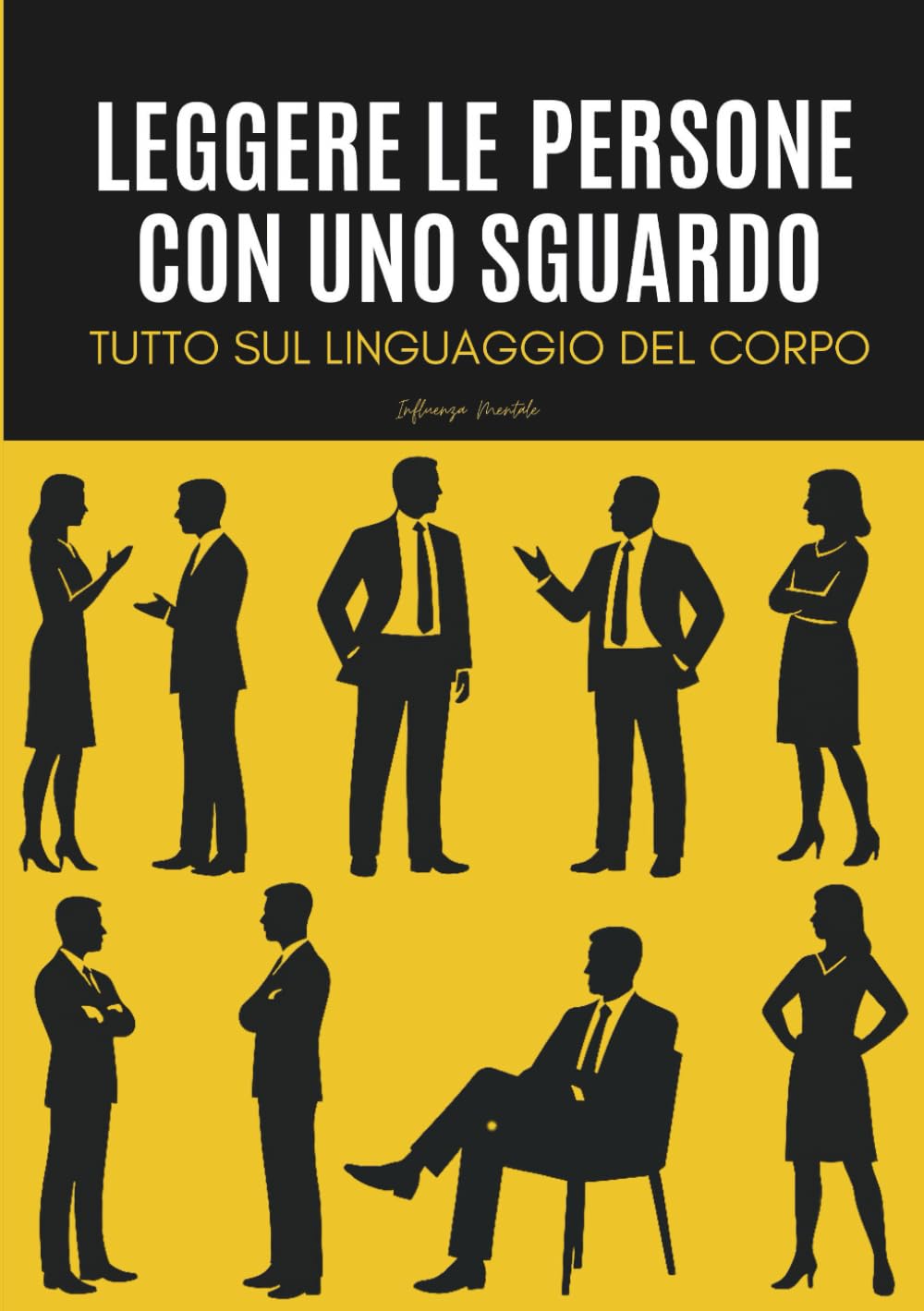 Leggere le persone con uno sguardo: Tutto sul linguaggio del corpo