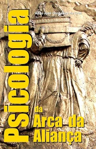 Psicologia da Arca da Aliança - Adão Jose Gonçalves da Cruz