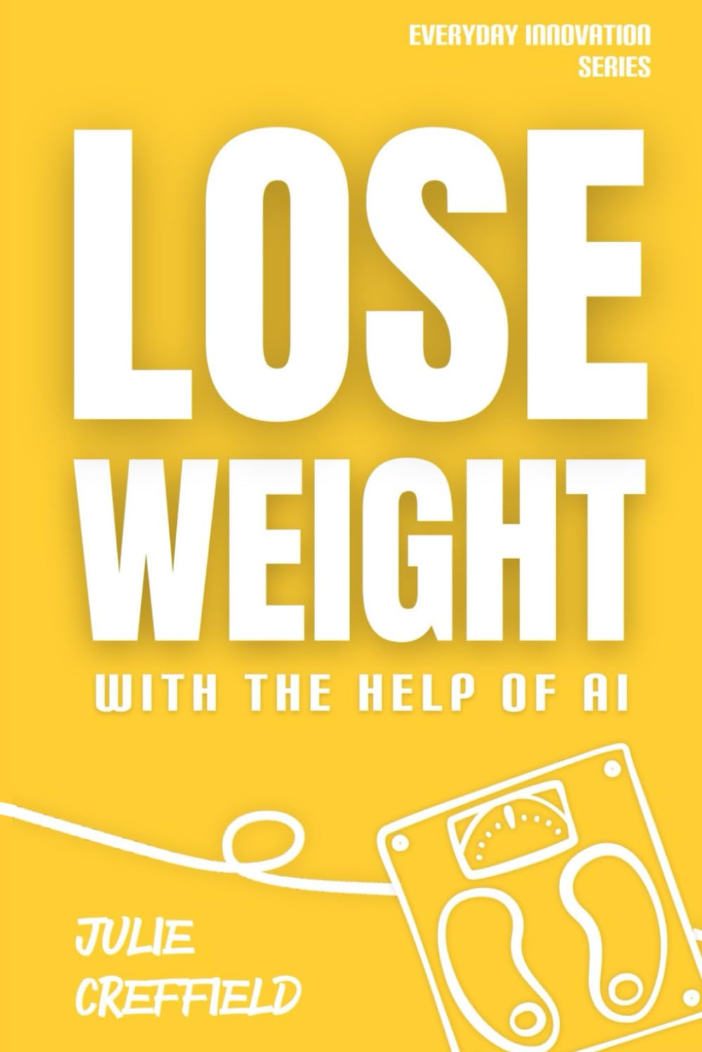 How to Lose Weight with the Help of AI (The Everyday Innovation Series)