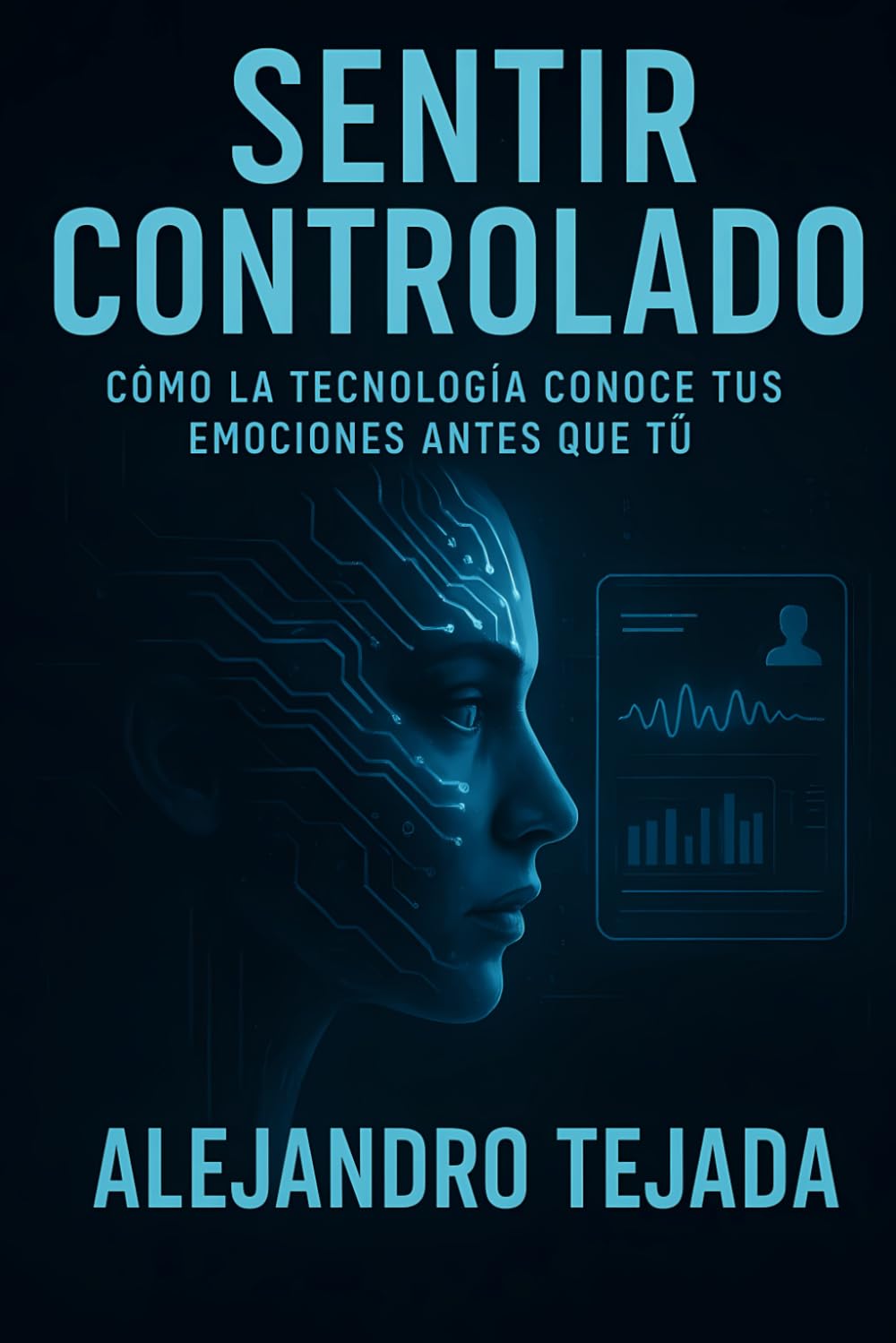 Sentir Controlado: Cómo la tecnología conoce tus emociones antes que tú