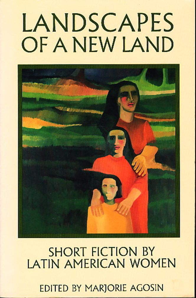 Landscapes of A New Land: Short Fiction by Latin American Women (Secret Weavers Series)