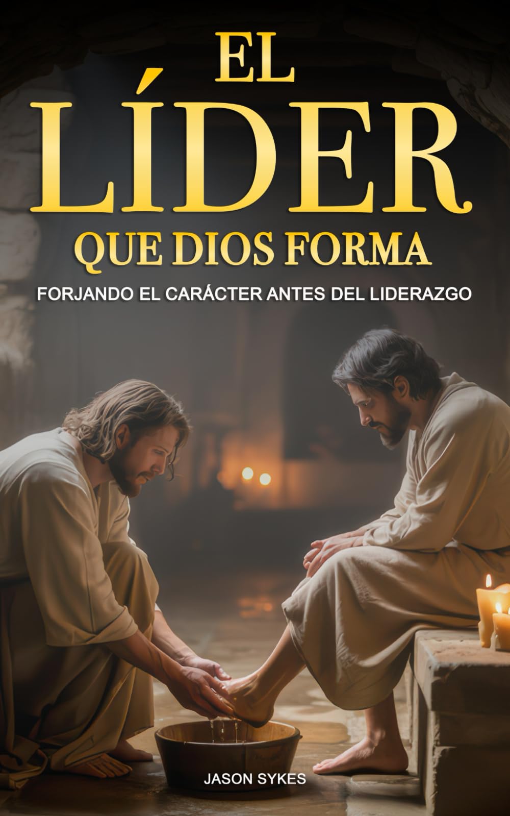 El Líder Que Dios Forma: Forjando El Carácter Antes Del Liderazgo