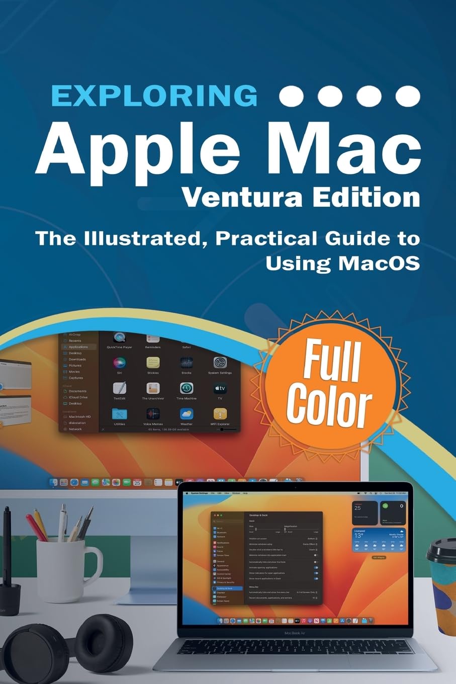 Exploring Apple Mac - Ventura Edition: The Illustrated, Practical Guide to Using MacOS: 5 (Exploring Tech)