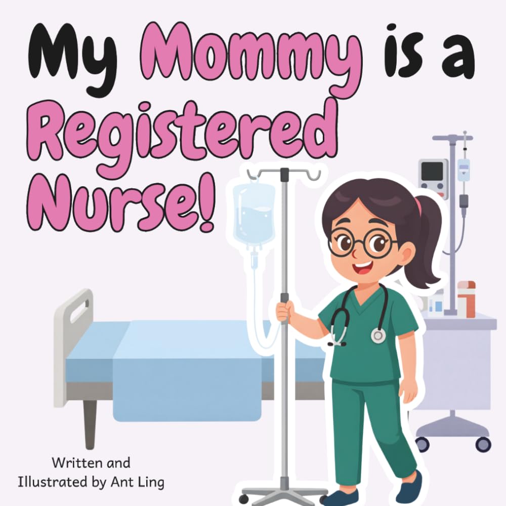 My Mommy is a Registered Nurse!: Children’s nurse picture book that teaches about real medical careers. Perfect for inspiring curious kids who love ... Club: Nurses (Careers for Kids Ages 2–6))