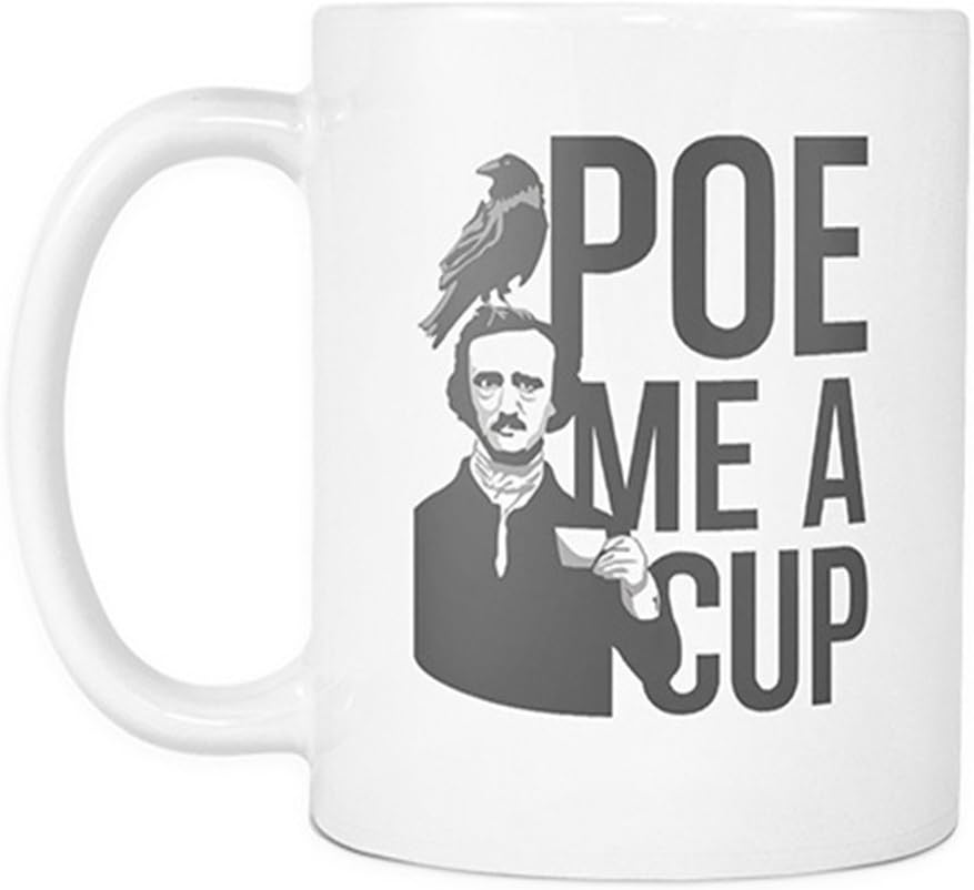 Sarcastic ME Poe Me A Cup 11 Oz White Ceramic Mug Funny Novelty and Gift Item