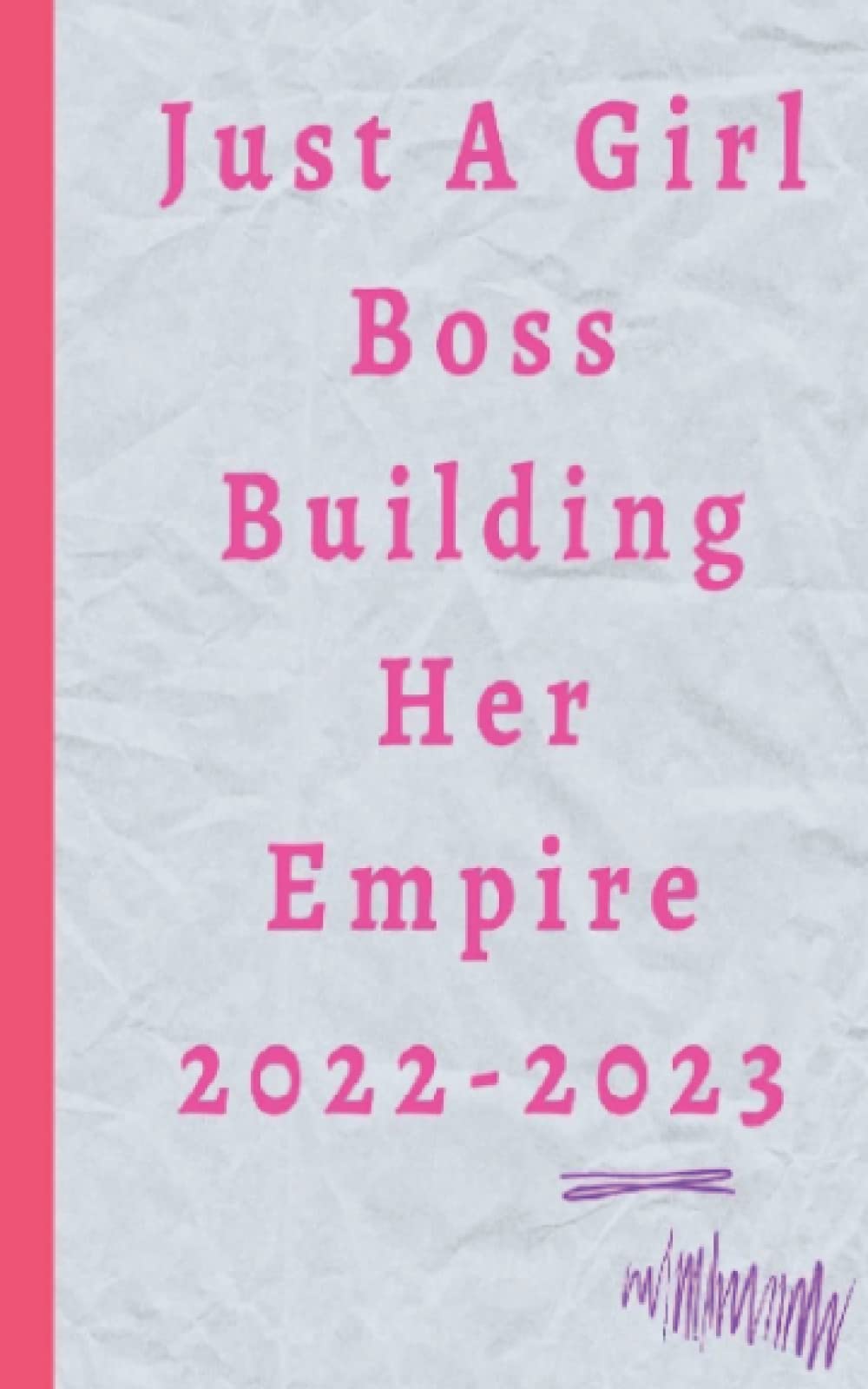 Just a Girl Boss Building Her Empire: 2022-2023,Notebook,Organizer, Appointment Scheduler,