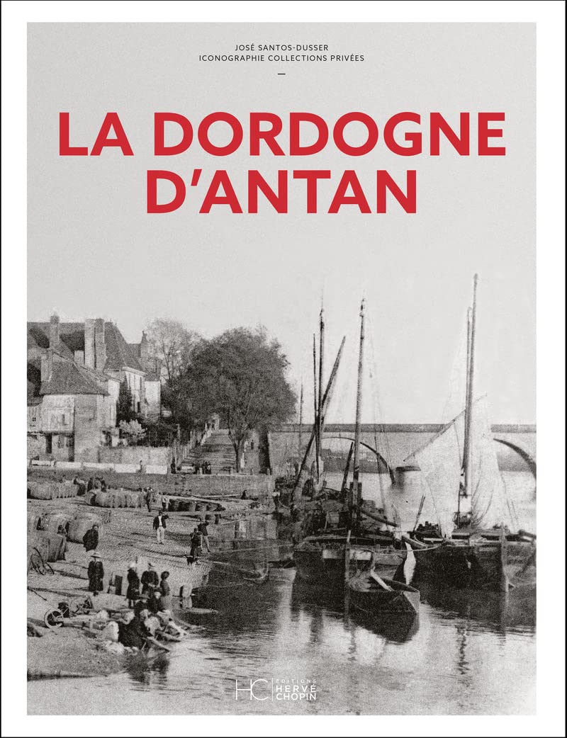La Dordogne d'Antan album souvenir pour revivre la vie à la Belle Époque