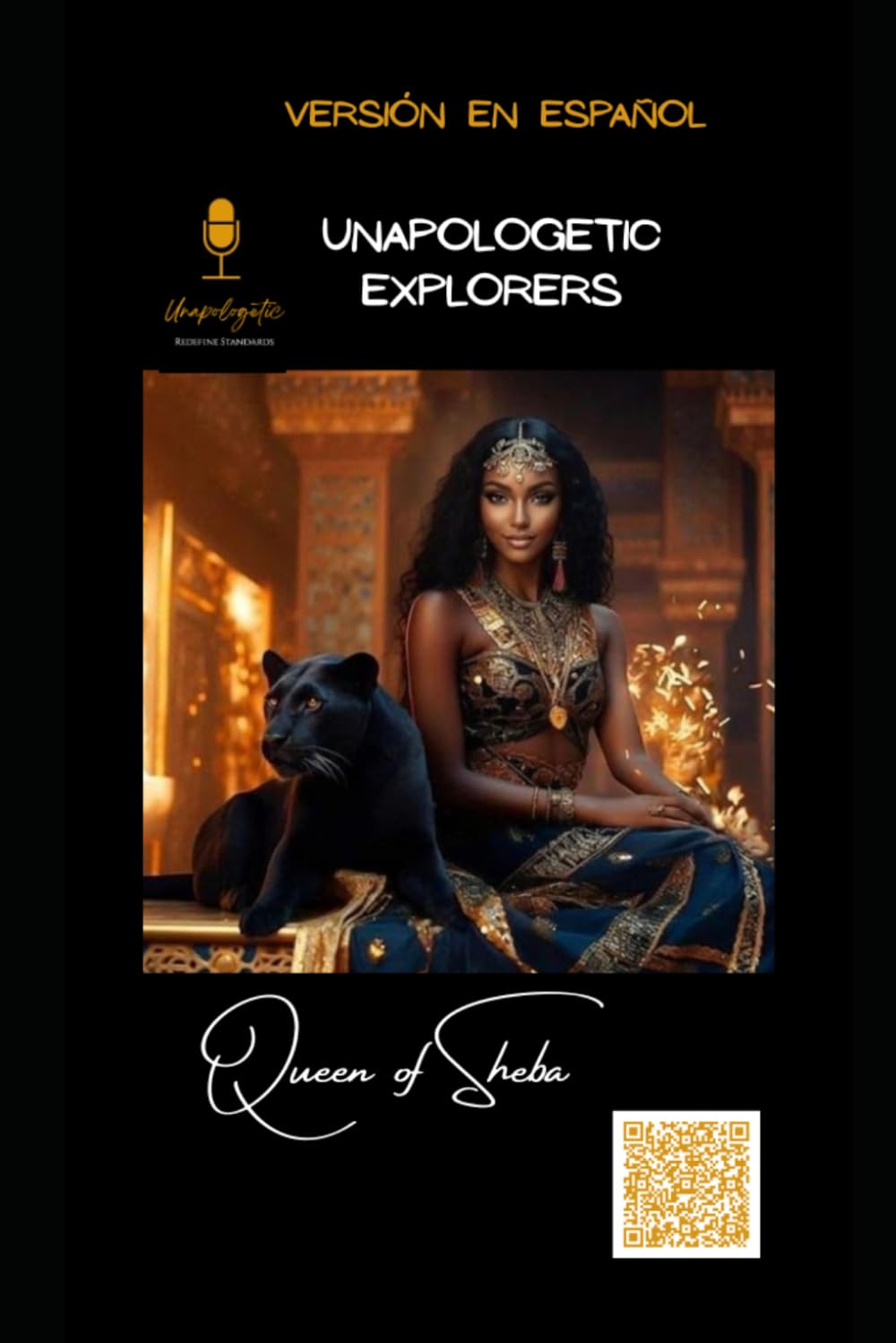The Queen of Sheba: Unapologetic, Redefine Standards (Spanish Unapologetic Explorers)