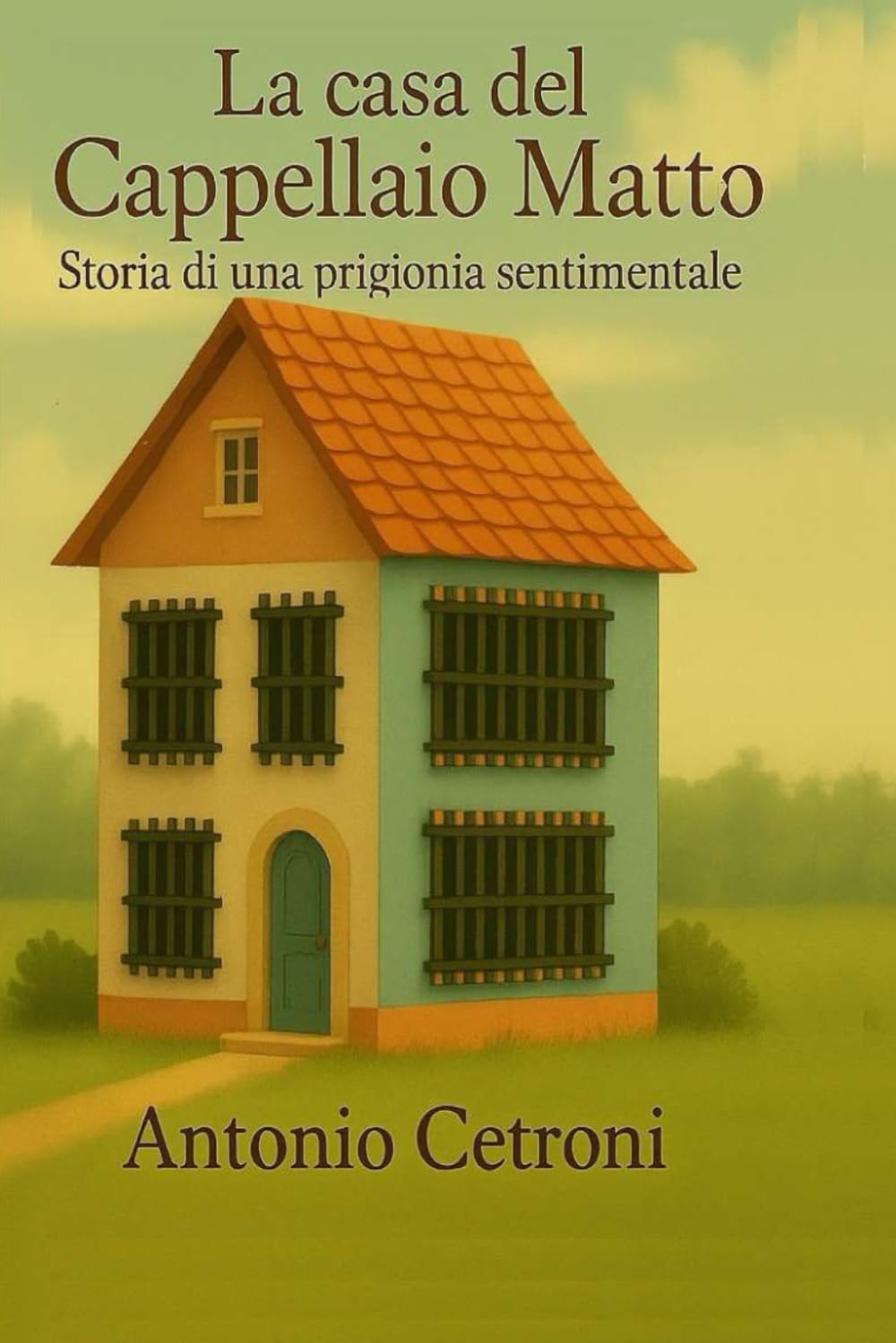 La casa del Cappellaio Matto: Storia di una Prigionia Sentimentale