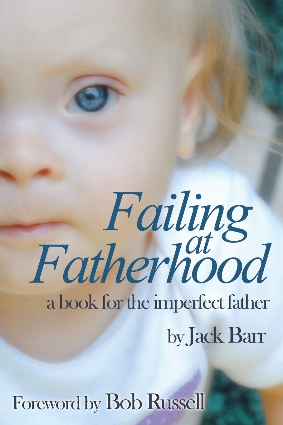 Failing at Fatherhood: A book for the imperfect father
