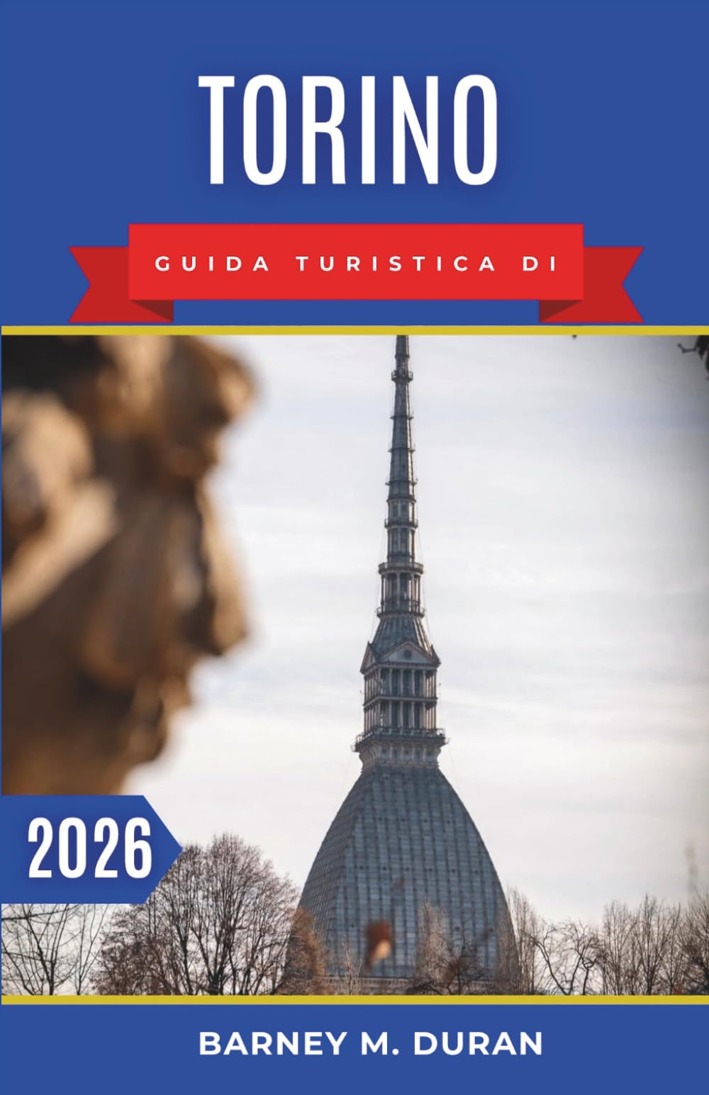 Torino Guida turistica di 2026: Un piano chiaro per esplorare la città con sicurezza, percorsi intelligenti, cibo locale e itinerari pratici.