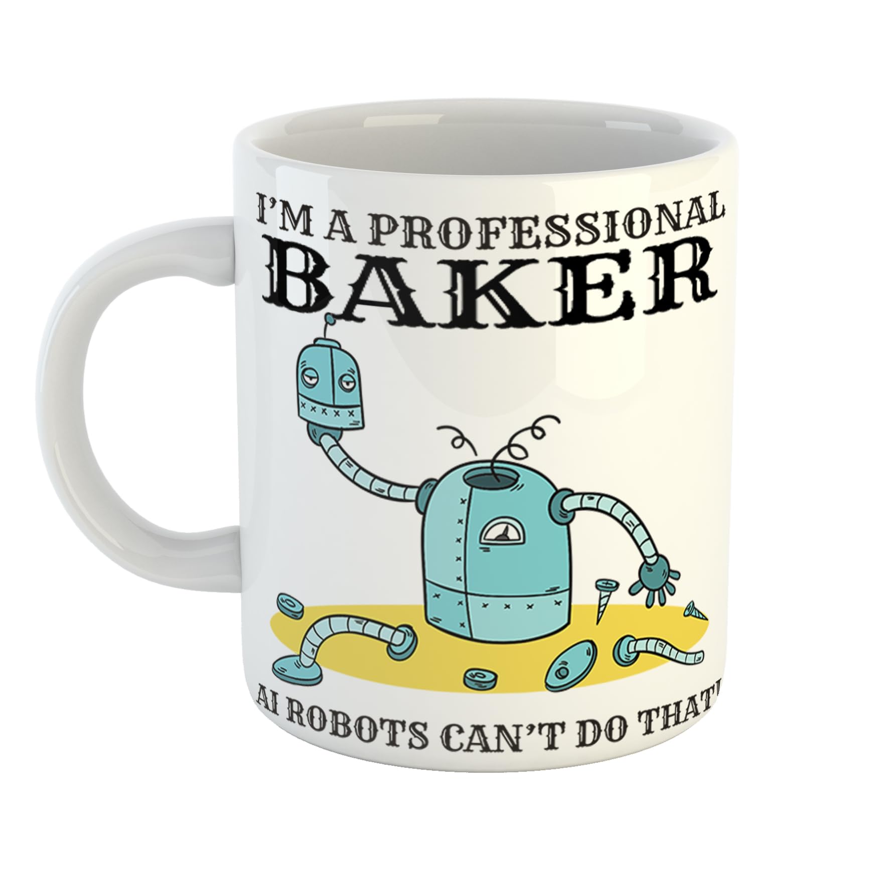 Just The Shirt I'm A Professional Baker Ai Robots Cant Do That Mug with Broken Robot Gift for Professionals, 11 oz Ceramic Mug