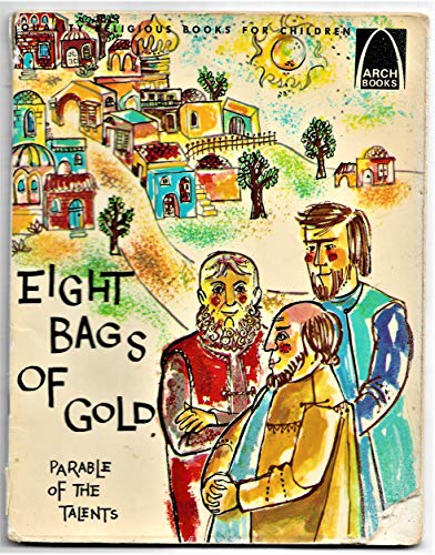 Eight Bags of Gold: Matthew 25:14-30 for Children (Arch Books)