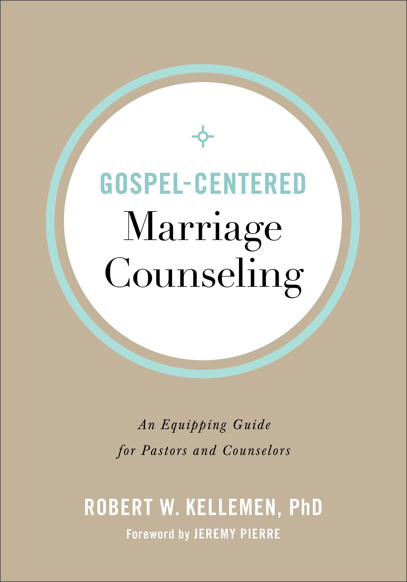 GospelCentered Marriage Counseling  An Equipping by Jeremy Pierre PAPERBACK