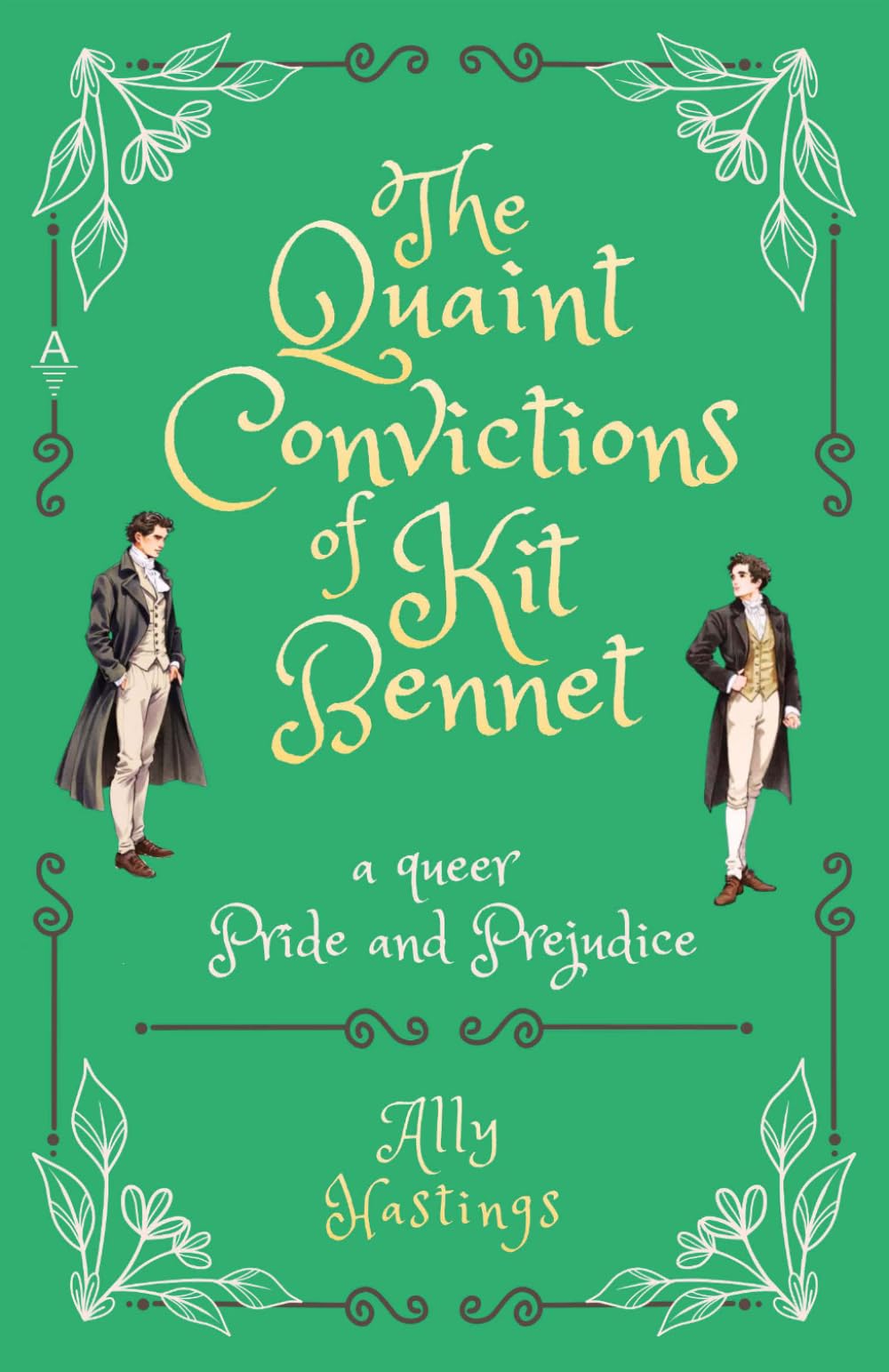 The Quaint Convictions of Kit Bennet: A Queer Pride and Prejudice (Queer Adventures)