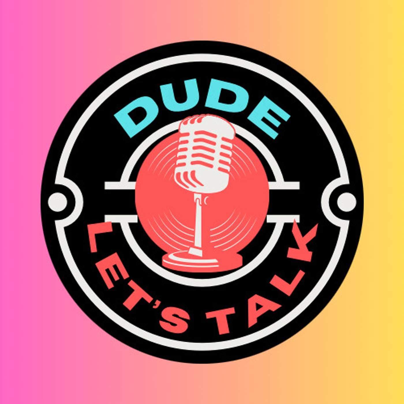 Dude, Let’s Talk