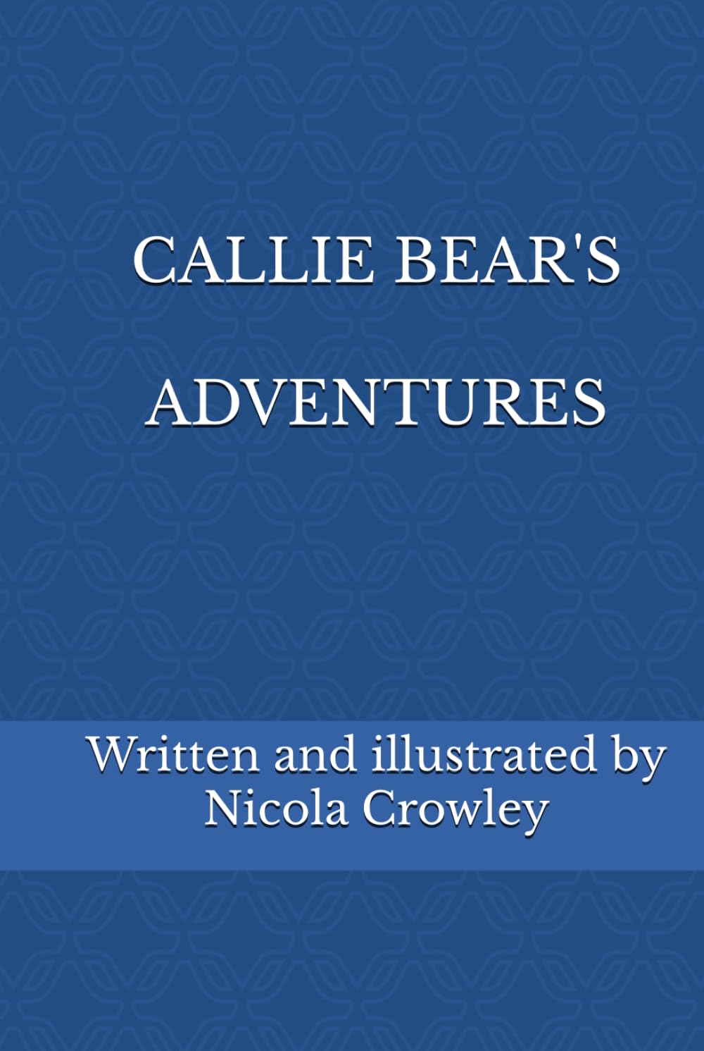 CALLIE BEAR'S ADVENTURES