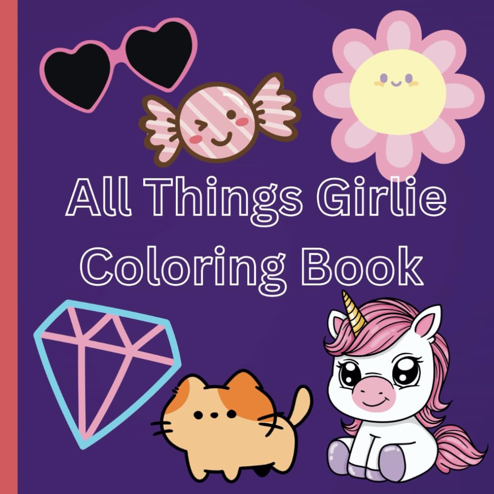 All Things Girlie Coloring Book for kids: Girlie coloring book for girls ages 5 and up