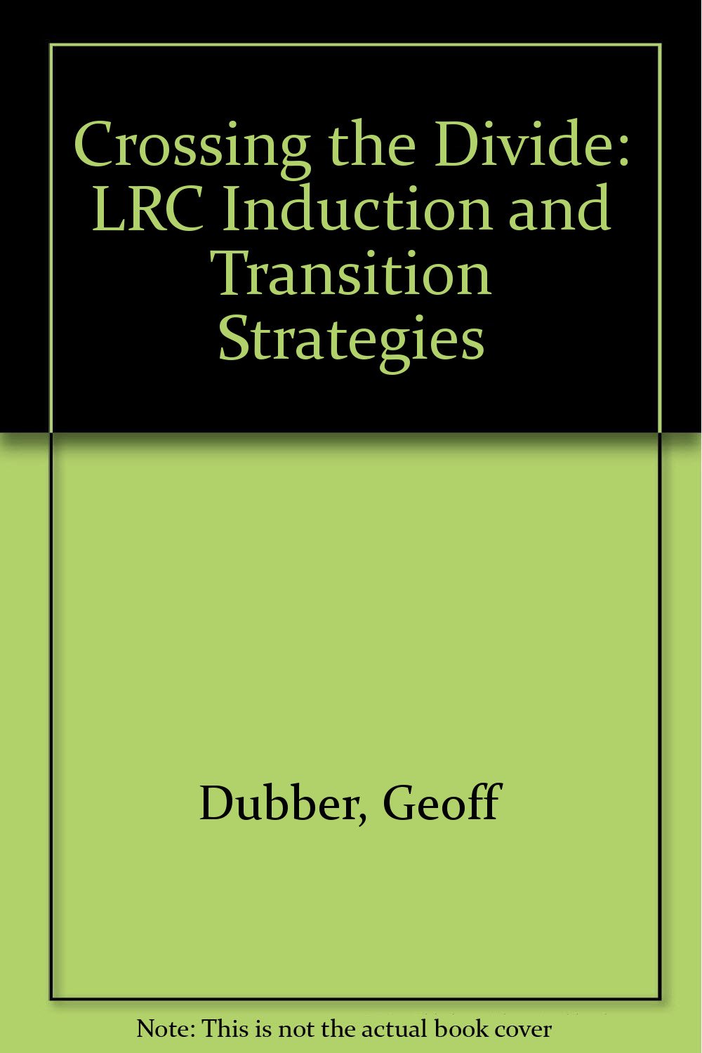 Crossing the Divide: LRC Induction and Transition Strategies