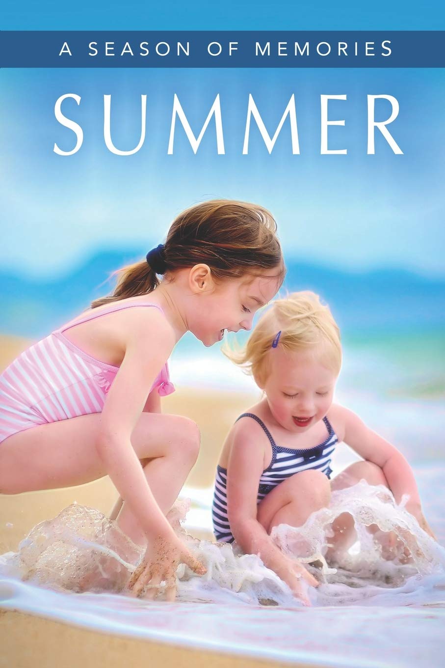 Summer (A Season of Memories): A Gift Book / Activity Book / Picture Book for Alzheimer’s Patients and Seniors with Dementia: 3 (Illustrated Stories)