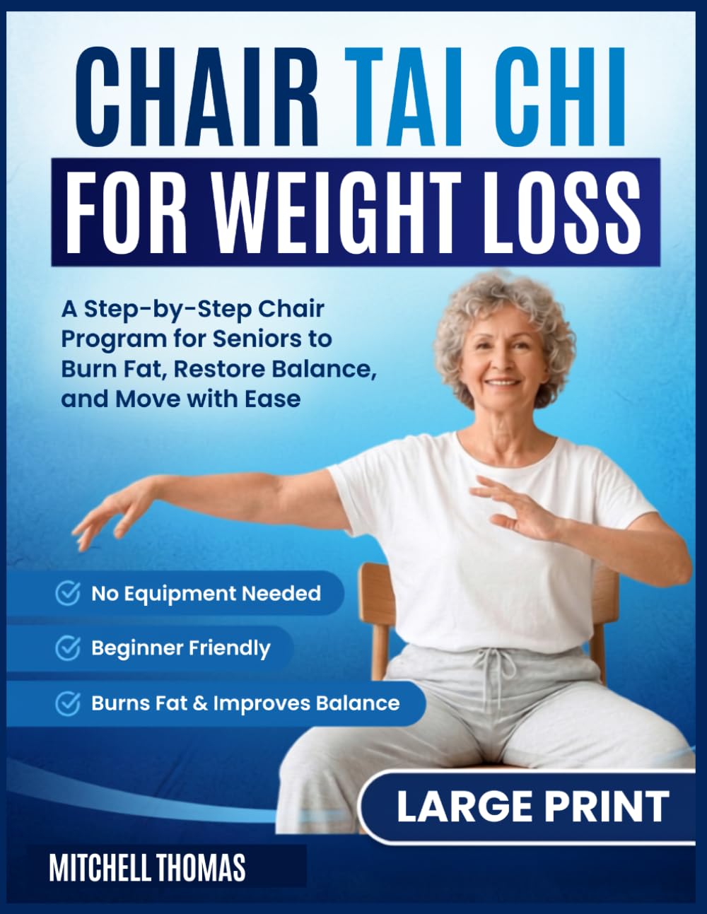 CHAIR TAI CHI FOR WEIGHT LOSS: A Step-by-Step Chair Program for Seniors to Burn Fat, Restore Balance, and Move with Ease.