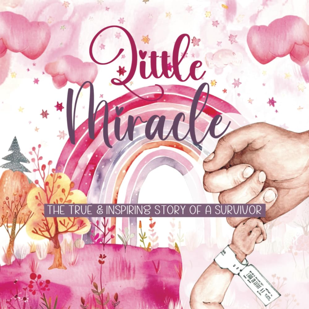 Little Miracle - The True & Inspiring Story of a Survivor: Children's Book