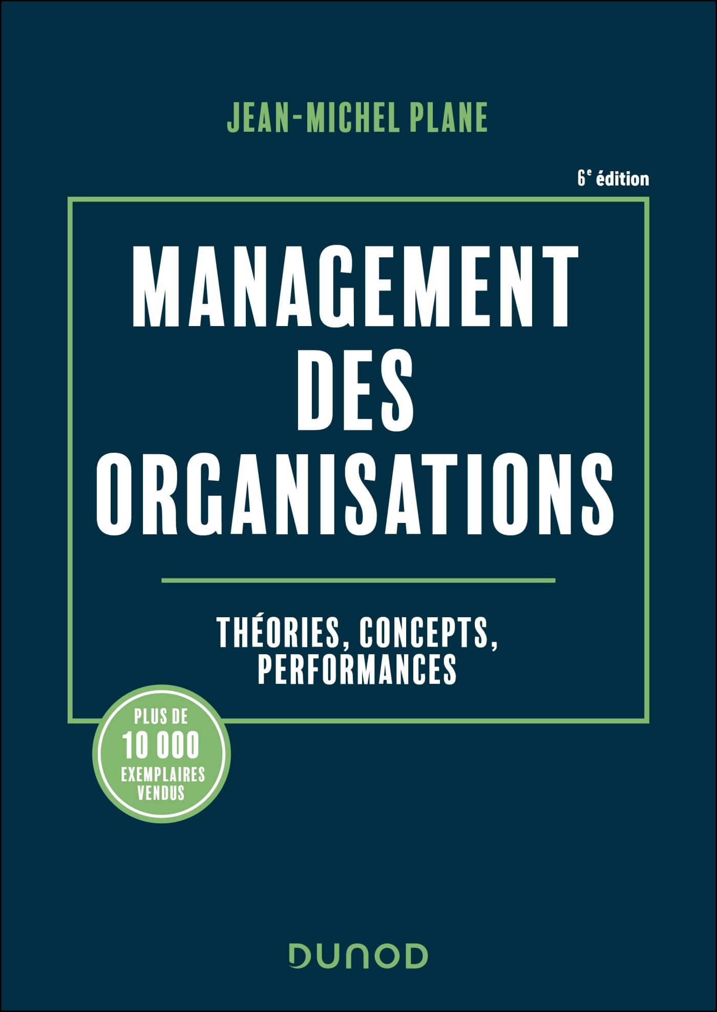 Management des organisations - 6e éd.: Théories, concepts, performances