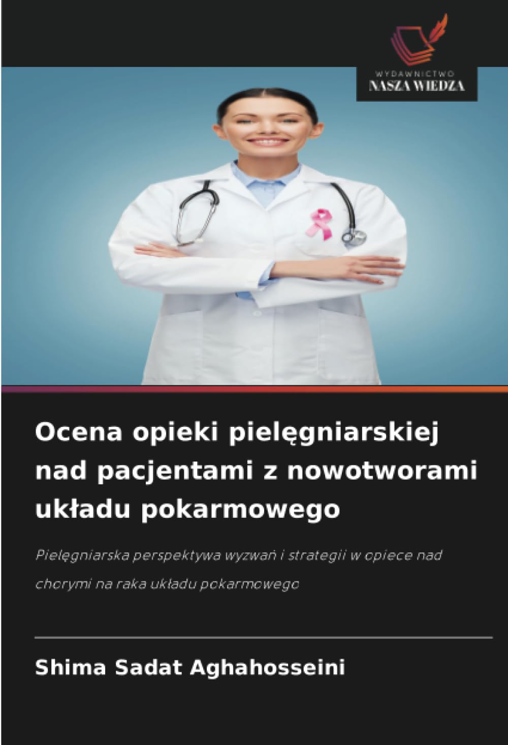 Ocena opieki pielęgniarskiej nad pacjentami z nowotworami ukladu pokarmowego: Piel¿gniarska perspektywa wyzwa¿ i strategii w opiece nad chorymi na raka uk¿adu pokarmowego