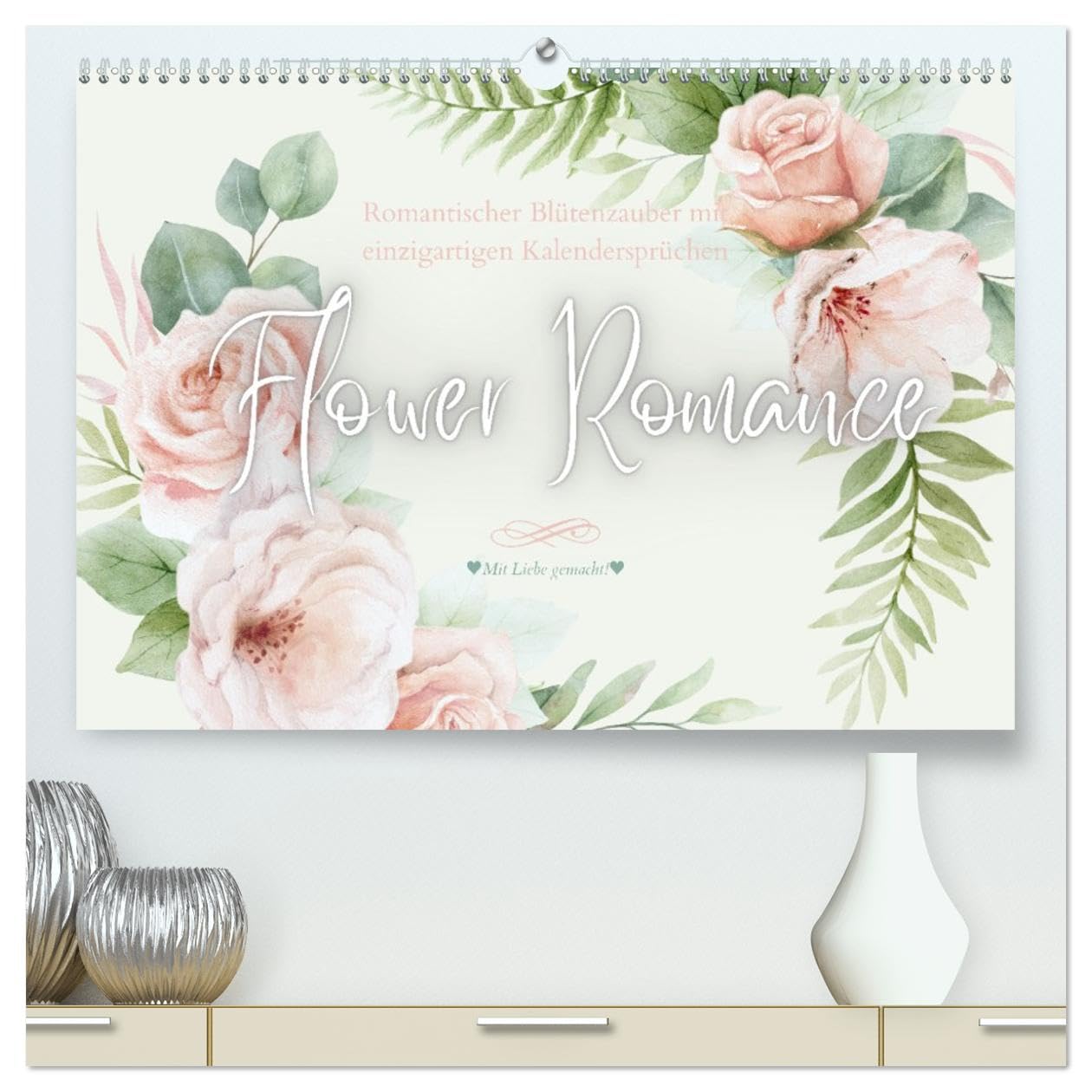 CALVENDO - Flower Romance - Romantischer Blütenzauber (hochwertiger Premium Wandkalender 2027 DIN A2 quer), Kunstdruck in Hochglanz: Romantischer Begleiter für's ganze Jahr mit zauberhaften Sprüchen